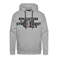 EDUCATION IS OUR STRONGEST ALLY - heather grey