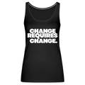 CHANGE REQUIRES CHANGE - TANK - black