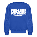 BRUH I'ON DRINK - royal blue