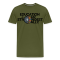 EDUCATION IS OUR STRONGEST ALLY - olive green