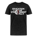 EDUCATION IS OUR STRONGEST ALLY - charcoal grey